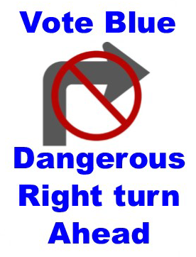 Vote Blue Dangerous Right Turn Ahead 1